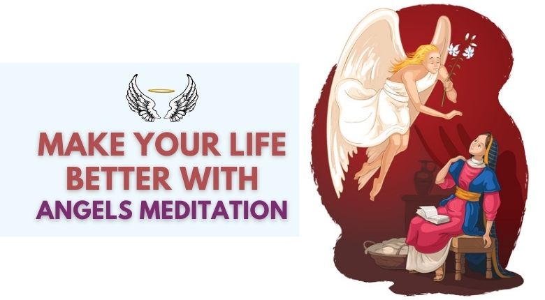 5 Reasons Why You Must Do Angel Meditation To Make Your Life Better