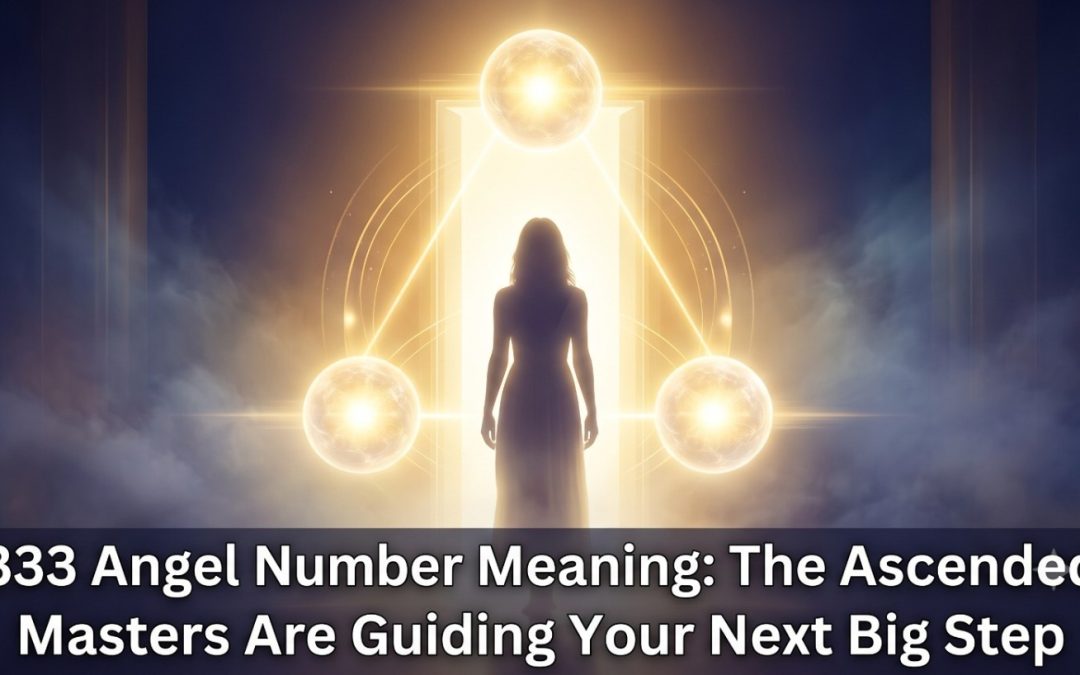 333 एंजेल नंबर का अर्थ: Ascended Masters आपको आपके अगले बड़े कदम की ओर मार्गदर्शन दे रहे हैं
