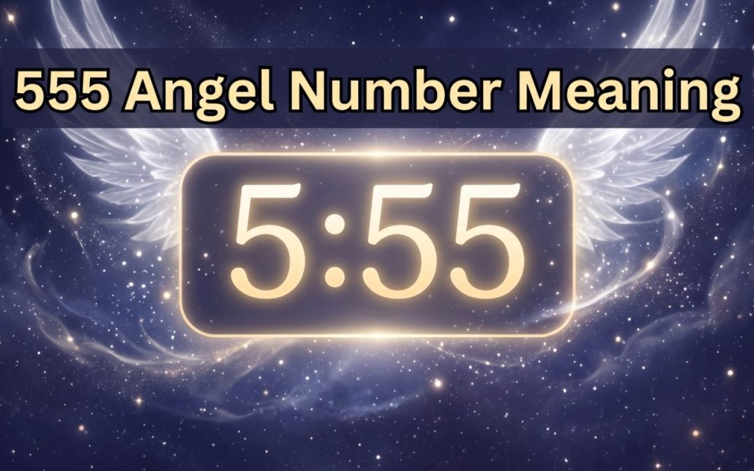 555 Angel Number Meaning: Spiritual Significance & How to Manifest with It
