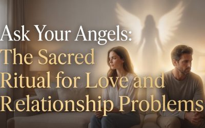 Ask Your Angels: The Sacred Healing Ritual for Love and Relationship Problems