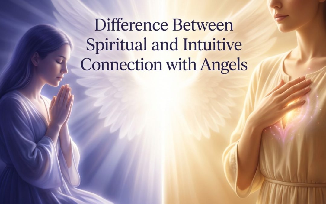 Understanding the Difference Between Spiritual and Intuitive Connection with Angels
