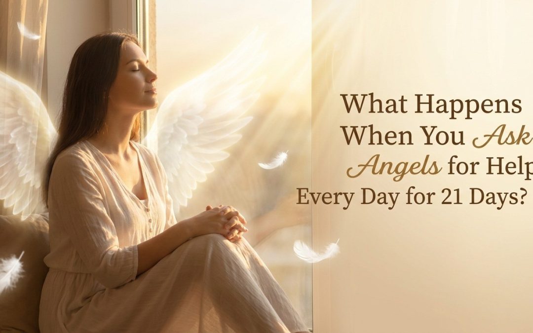 What Happens When You Ask Angels for Help Every Day for 21 Days?